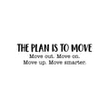 Vinyl Wall Art Decal - The Plan Is To Move - Modern Motivational Optimism Self Esteem Quote Sticker For Home Bedroom Living Room Work Office Coffee Shop Decor 1