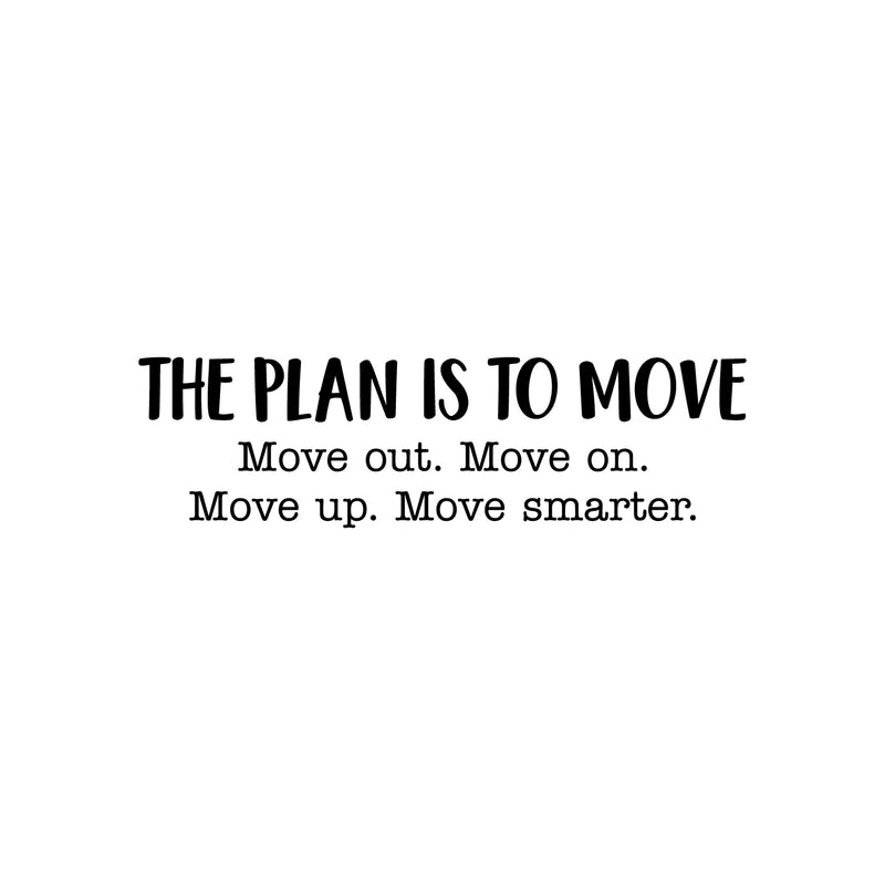 Vinyl Wall Art Decal - The Plan Is To Move - Modern Motivational Optimism Self Esteem Quote Sticker For Home Bedroom Living Room Work Office Coffee Shop Decor 1