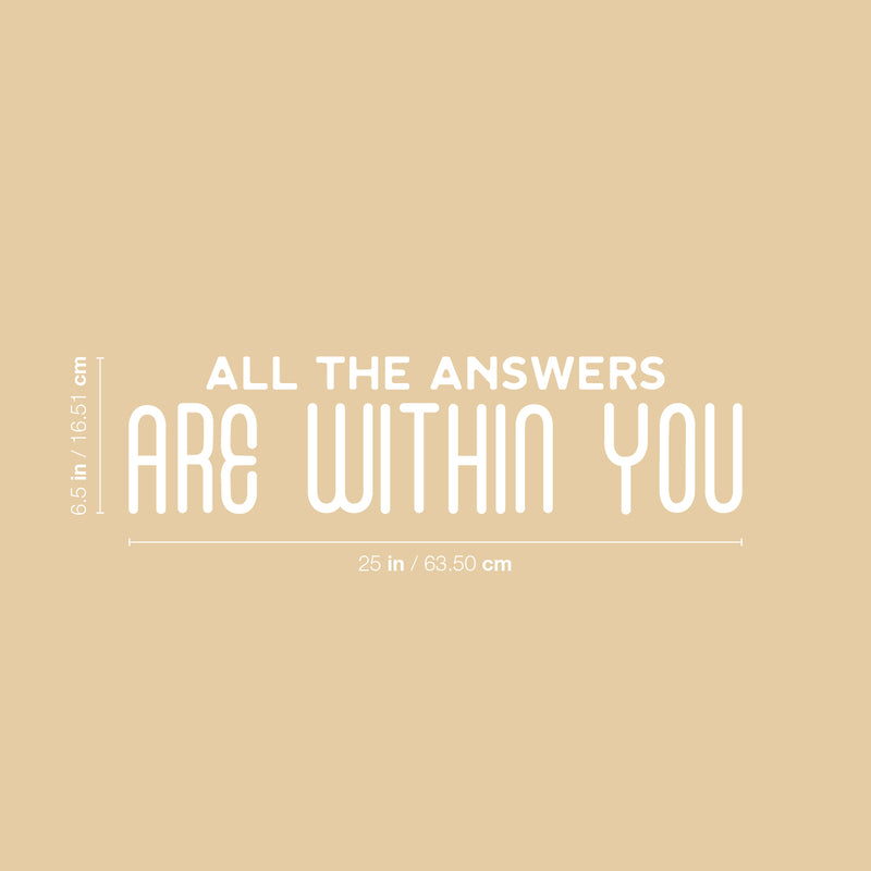 Vinyl Wall Art Decal - All The Answers Are Within You - 6.5" x 25" - Modern Cute Inspiring Good Vibes Quote Sticker For Bedroom Closet Living Room Kids Room School Coffee Shop Lovely Decor 4