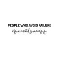 Vinyl Wall Art Decal - People Who Avoid Failure Also Avoid Success - 5. Modern Motivating Positive Mind Quote Sticker For Bedroom Living Room Office School Gym Fitness Decor 1