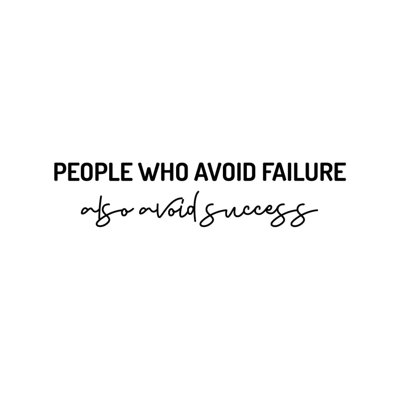 Vinyl Wall Art Decal - People Who Avoid Failure Also Avoid Success - 5.5" x 25" - Modern Motivating Positive Mind Quote Sticker For Bedroom Living Room Office School Gym Fitness Decor 1