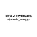 Vinyl Wall Art Decal - People Who Avoid Failure Also Avoid Success - 5.5" x 25" - Modern Motivating Positive Mind Quote Sticker For Bedroom Living Room Office School Gym Fitness Decor 1
