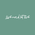 Vinyl Wall Art Decal - Live And Let Live - 5.5" x 30" - Trendy Positive Inspiring Good Vibes Quote Sticker For Home Bedroom Closet Living Room Classroom School Office Coffee Shop Decor 1