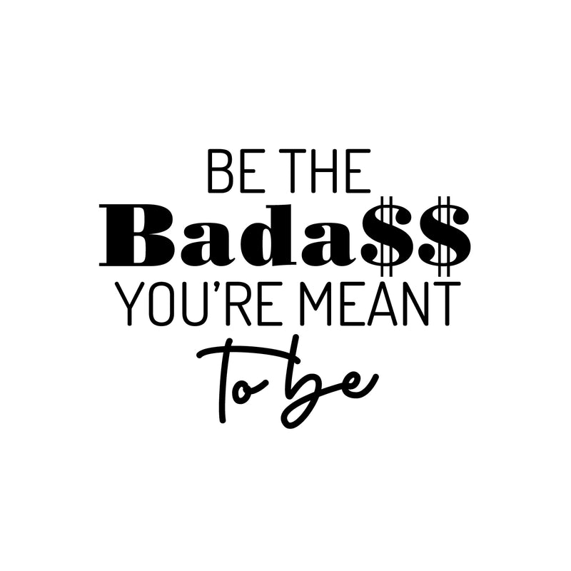 Vinyl Wall Art Decal - Be The Bada$$ You're Meant To Be - 10" x 31" - Trendy Inspirational Sarcastic Self Love Quote Sticker For Home Office Bedroom Closet Living Room Decor 1