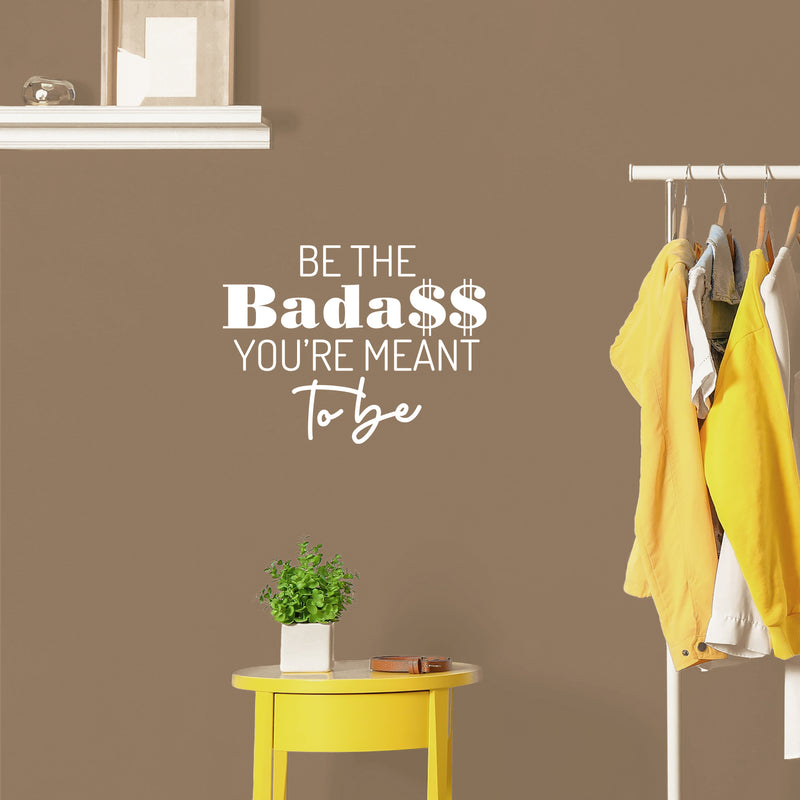 Vinyl Wall Art Decal - Be The Bada$$ You're Meant To Be - 10" x 31" - Trendy Inspirational Sarcastic Self Love Quote Sticker For Home Office Bedroom Closet Living Room Decor 3