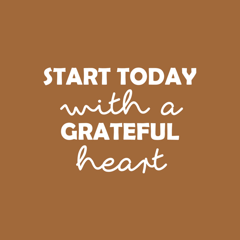 Vinyl Wall Art Decal - Start Today With A Grateful Heart - 16.5" x 24" - Trendy Inspiring Optimistic Vibes Quote Sticker For Bedroom Living Room School Office Business Coffee Shop Lovely Decor 1