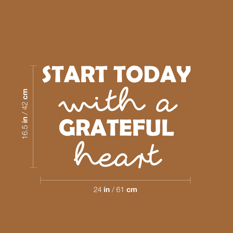 Vinyl Wall Art Decal - Start Today With A Grateful Heart - 16.5" x 24" - Trendy Inspiring Optimistic Vibes Quote Sticker For Bedroom Living Room School Office Business Coffee Shop Lovely Decor 4