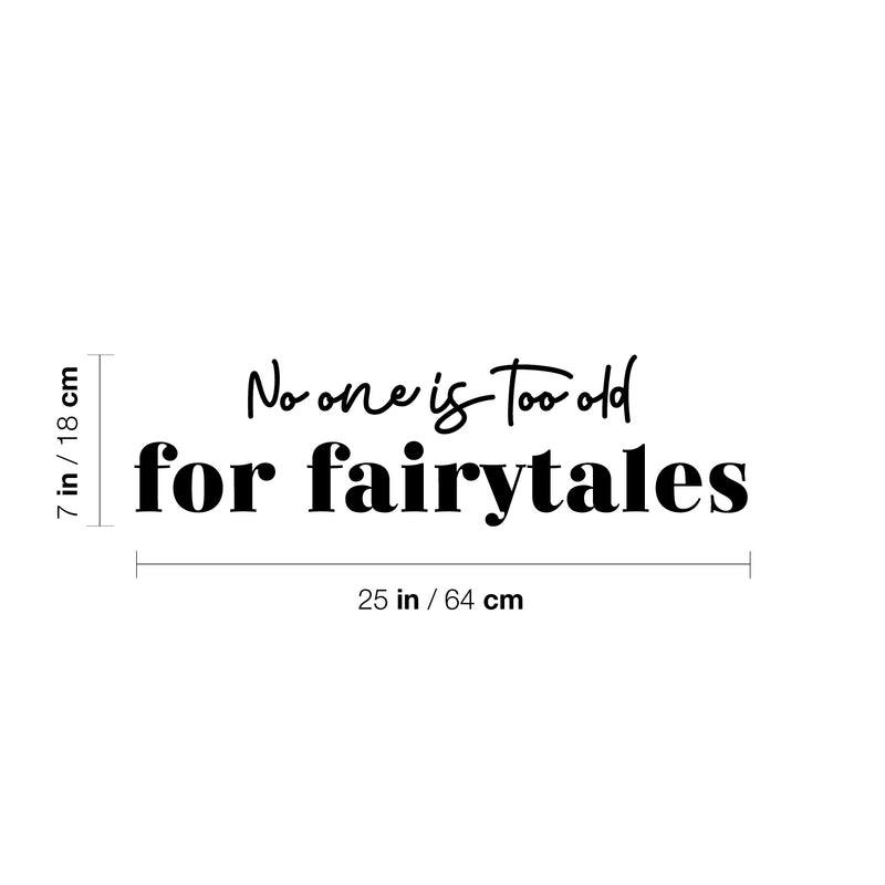 Vinyl Wall Art Decal - No One Is Too Old For Fairytales - 7" x 25" - Trendy Inspiring Positive Fun Quote Sticker For Bedroom Kids Room Living Room Playroom Daycare Nursery School Classroom Decor 4