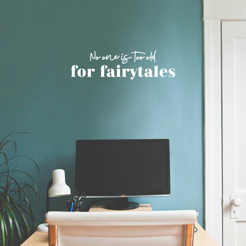 Vinyl Wall Art Decal - No One Is Too Old For Fairytales - Trendy Inspiring Positive Fun Quote Sticker For Bedroom Kids Room Living Room Playroom Daycare Nursery School Classroom Decor 5