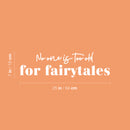 Vinyl Wall Art Decal - No One Is Too Old For Fairytales - 7" x 25" - Trendy Inspiring Positive Fun Quote Sticker For Bedroom Kids Room Living Room Playroom Daycare Nursery School Classroom Decor 4