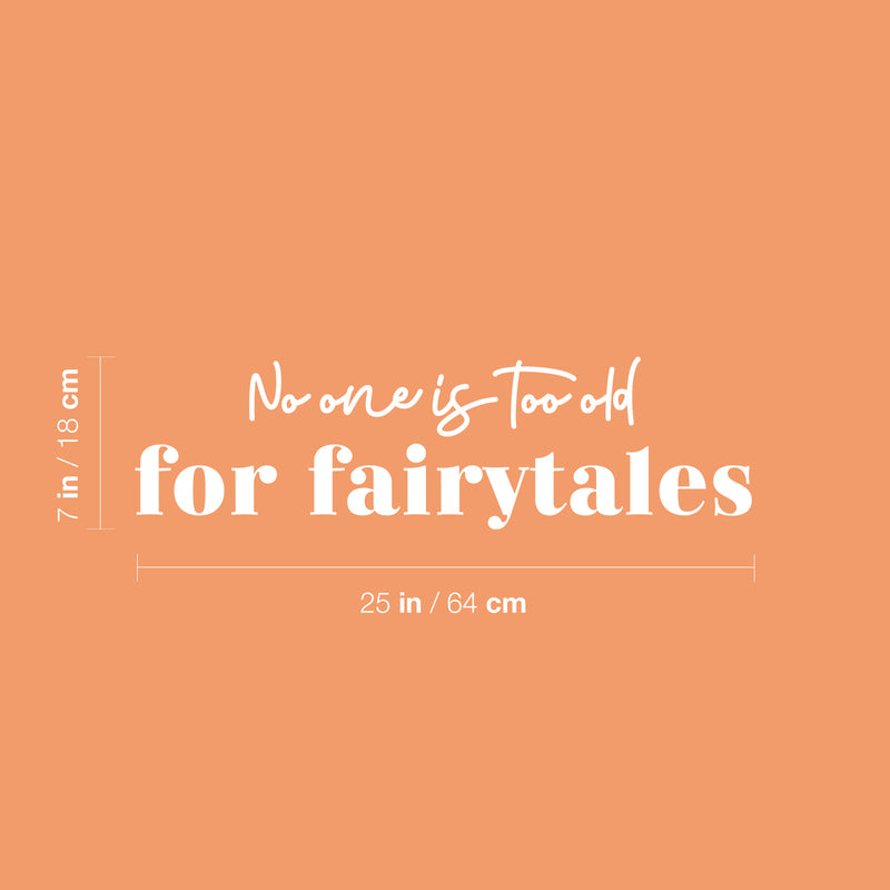 Vinyl Wall Art Decal - No One Is Too Old For Fairytales - 7" x 25" - Trendy Inspiring Positive Fun Quote Sticker For Bedroom Kids Room Living Room Playroom Daycare Nursery School Classroom Decor 4