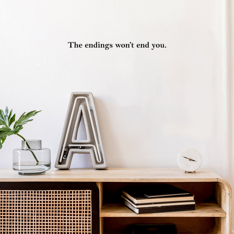 Vinyl Wall Art Decal - The Endings Won't End You - 2" x 22" - Trendy Inspiring Optimistic Good Vibes Quote Sticker For Home Bedroom Closet Living Room  School Office Business Coffee Shop Decor 2