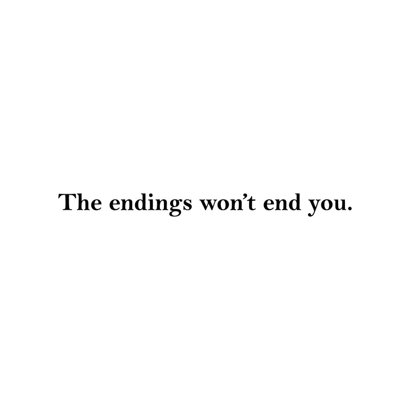 Vinyl Wall Art Decal - The Endings Won't End You - 2" x 22" - Trendy Inspiring Optimistic Good Vibes Quote Sticker For Home Bedroom Closet Living Room  School Office Business Coffee Shop Decor 1