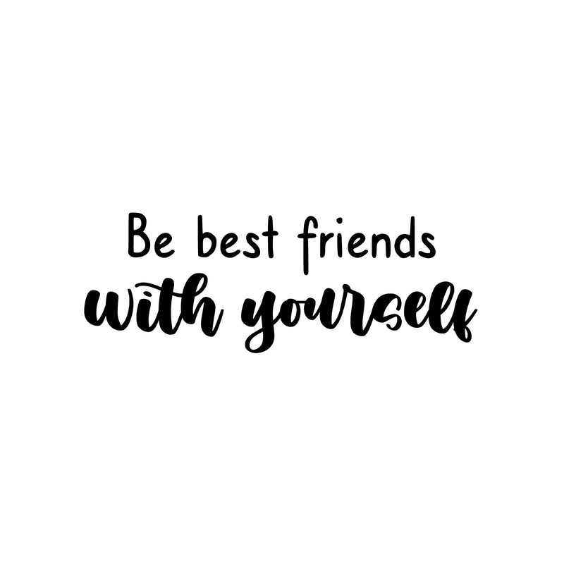 Vinyl Wall Art Decal - Be Best Friends With Yourself - Modern Inspirational Optimism Self Love Quote Sticker For Home Office Bedroom Closet Living Room Decor 1