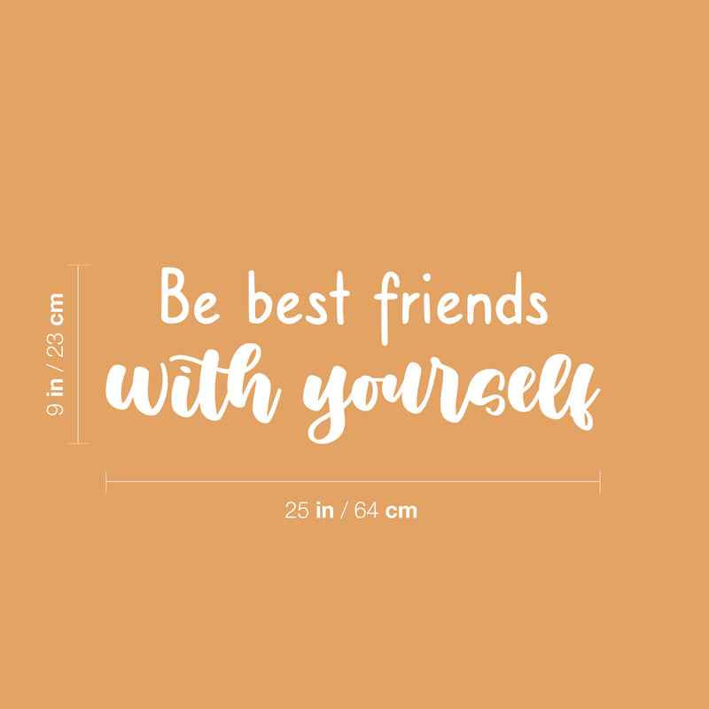 Vinyl Wall Art Decal - Be Best Friends With Yourself - 9" x 25" - Modern Inspirational Optimism Self Love Quote Sticker For Home Office Bedroom Closet Living Room Decor 4