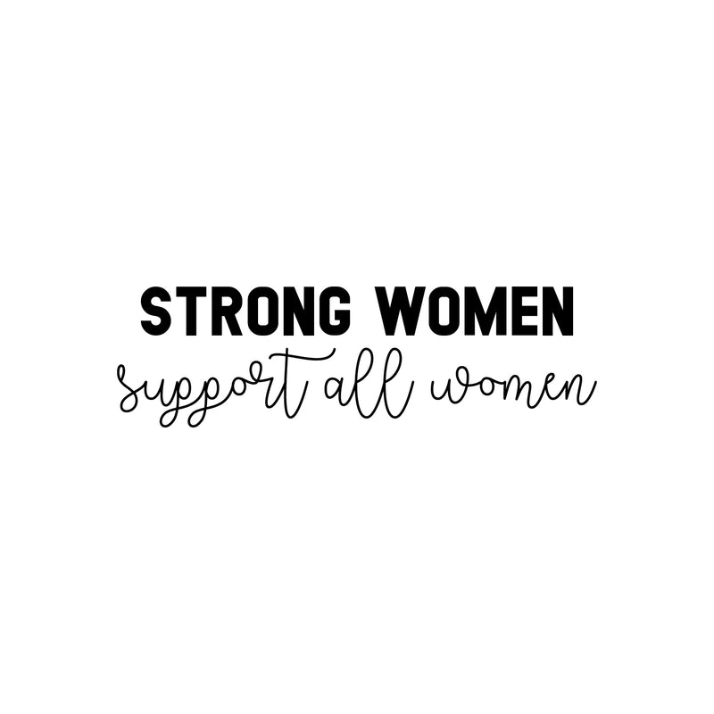 Vinyl Wall Art Decal - Strong Women Support All Women - 7.5" x 25" - Trendy Motivational Feminism Quote Sticker For Woman Home Bedroom Living Room Store Work Office Decor 1