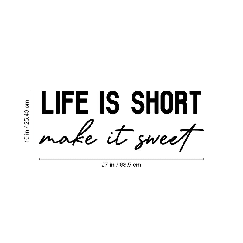 Vinyl Wall Art Decal - Life Is Short Make It Sweet - 10" x 27" - Trendy Cute Inspiring Good Vibes Quote Sticker For Home Bedroom Closet Living Room Playroom School Coffee Shop Lovely Decor 4
