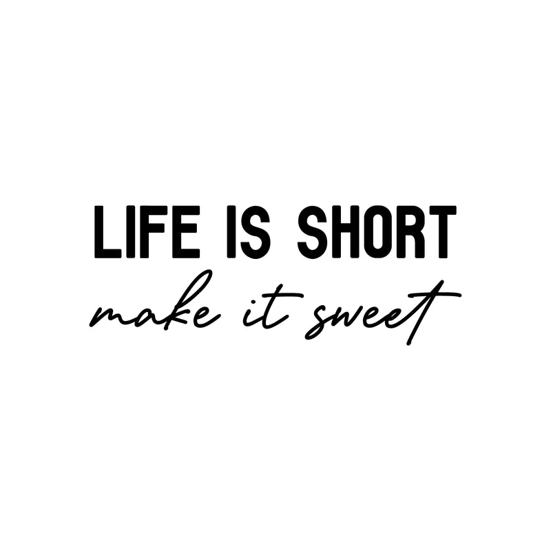 Vinyl Wall Art Decal - Life Is Short Make It Sweet - 10" x 27" - Trendy Cute Inspiring Good Vibes Quote Sticker For Home Bedroom Closet Living Room Playroom School Coffee Shop Lovely Decor 1