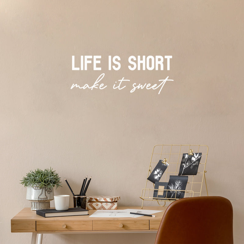 Vinyl Wall Art Decal - Life Is Short Make It Sweet - Trendy Cute Inspiring Good Vibes Quote Sticker For Home Bedroom Closet Living Room Playroom School Coffee Shop Lovely Decor 5