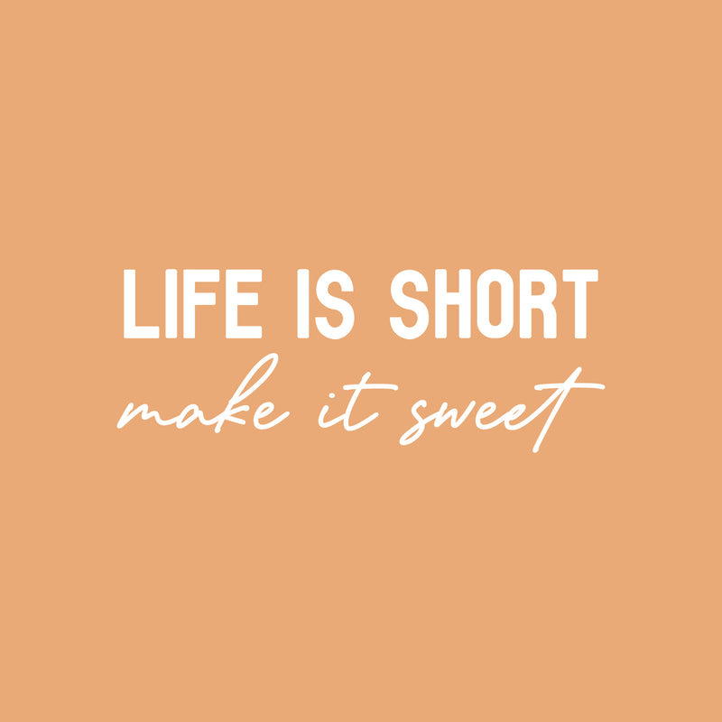 Vinyl Wall Art Decal - Life Is Short Make It Sweet - 10" x 27" - Trendy Cute Inspiring Good Vibes Quote Sticker For Home Bedroom Closet Living Room Playroom School Coffee Shop Lovely Decor 1