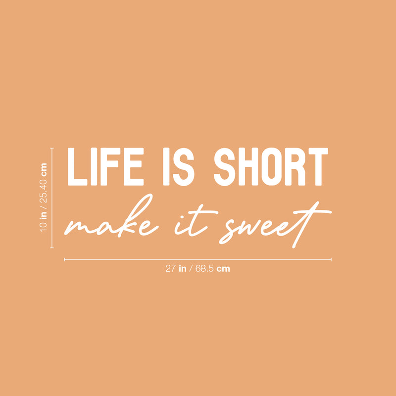 Vinyl Wall Art Decal - Life Is Short Make It Sweet - 10" x 27" - Trendy Cute Inspiring Good Vibes Quote Sticker For Home Bedroom Closet Living Room Playroom School Coffee Shop Lovely Decor 4