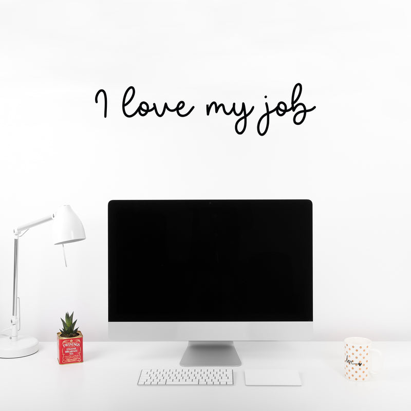 Vinyl Wall Art Decal - I Love My Job - 6" x 25" - Trendy Inspirational Positive Good Vibes Quote Sticker For Office Work Business Front Store Coffee Shop School Classroom Home Living Room Decor 3