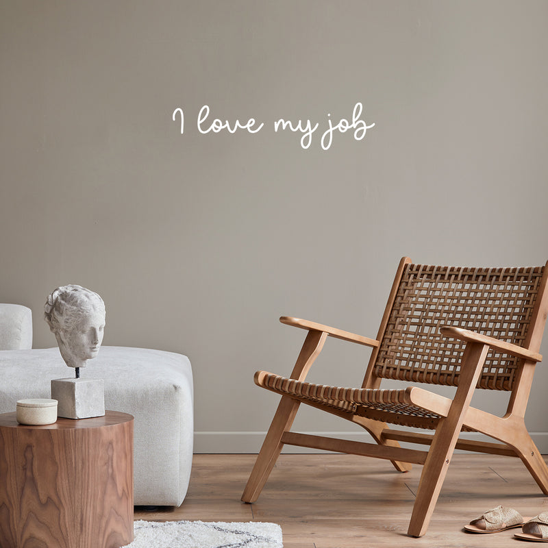 Vinyl Wall Art Decal - I Love My Job - 6" x 25" - Trendy Inspirational Positive Good Vibes Quote Sticker For Office Work Business Front Store Coffee Shop School Classroom Home Living Room Decor 2