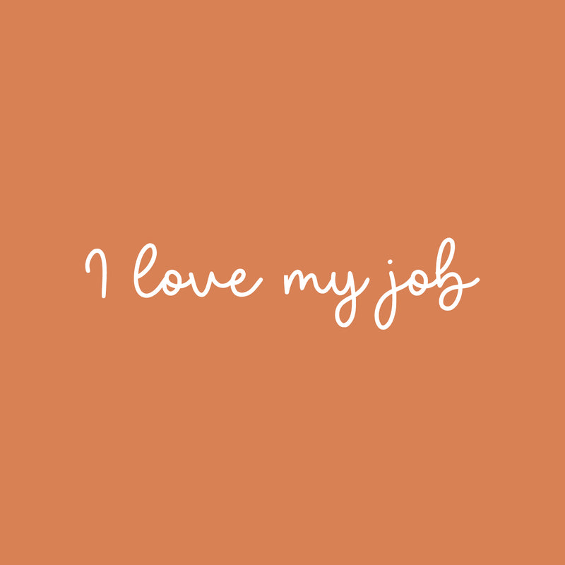 Vinyl Wall Art Decal - I Love My Job - 6" x 25" - Trendy Inspirational Positive Good Vibes Quote Sticker For Office Work Business Front Store Coffee Shop School Classroom Home Living Room Decor 1
