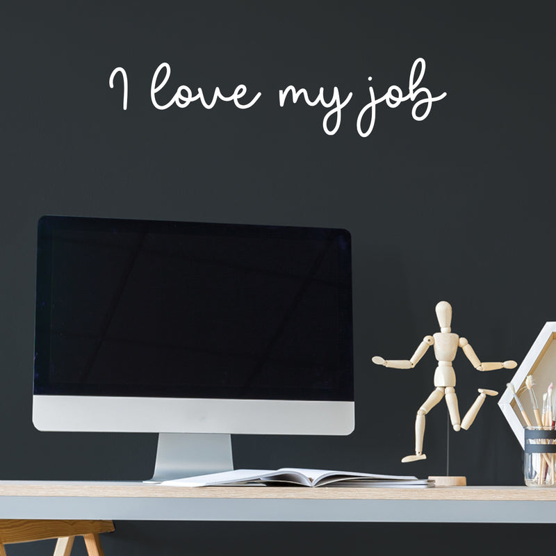 Vinyl Wall Art Decal - I Love My Job - 6" x 25" - Trendy Inspirational Positive Good Vibes Quote Sticker For Office Work Business Front Store Coffee Shop School Classroom Home Living Room Decor 3