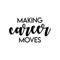 Vinyl Wall Art Decal - Making Career Moves - Trendy Motivational Positive Vibes Quote Sticker For Office Work Business Coffee Shop School Classroom Home Living Room Decor 1