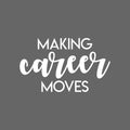 Vinyl Wall Art Decal - Making Career Moves - 13" x 22" - Trendy Motivational Positive Vibes Quote Sticker For Office Work Business  Coffee Shop School Classroom Home Living Room Decor 1