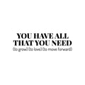 Vinyl Wall Art Decal - You Have All That You Need - 9. Trendy Inspiring Optimistic Vibes Quote Sticker For Bedroom Living Room School Office Business Coffee Shop Lovely Decor 1