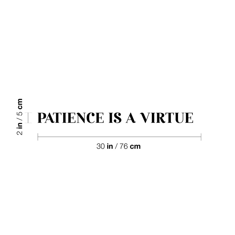 Vinyl Wall Art Decal - Patience Is A Virtue - 2" x 30" - Trendy Cute Inspiring Positive Mind Quote Sticker For Office Work Business Front Store Coffee Shop School Classroom Home Bedroom Decor 4