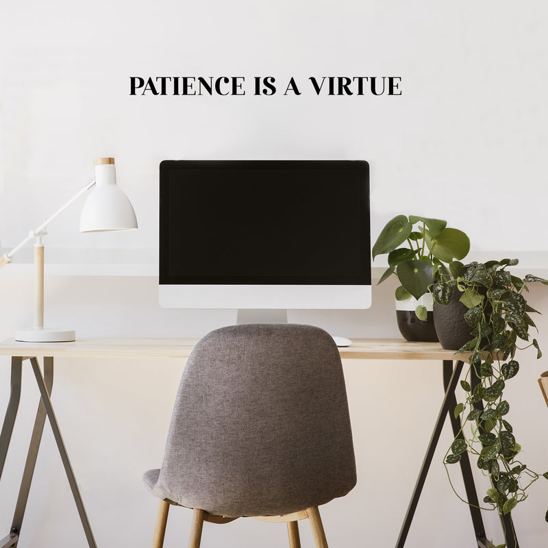 Vinyl Wall Art Decal - Patience Is A Virtue - 2" x 30" - Trendy Cute Inspiring Positive Mind Quote Sticker For Office Work Business Front Store Coffee Shop School Classroom Home Bedroom Decor 3