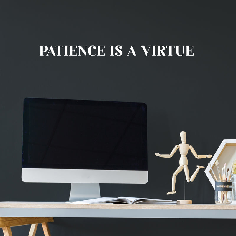 Vinyl Wall Art Decal - Patience Is A Virtue - 2" x 30" - Trendy Cute Inspiring Positive Mind Quote Sticker For Office Work Business Front Store Coffee Shop School Classroom Home Bedroom Decor 3