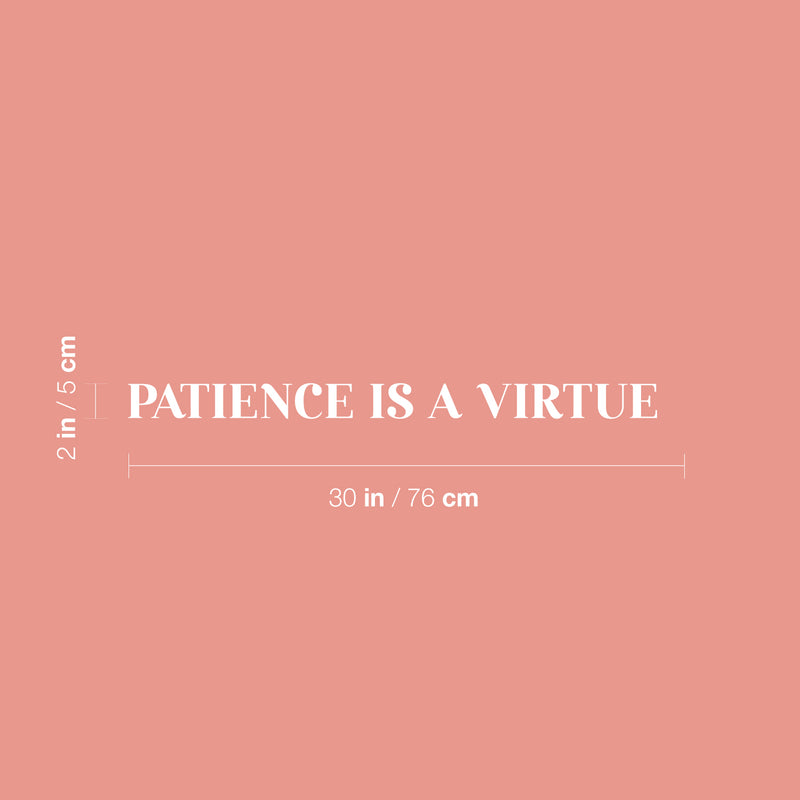 Vinyl Wall Art Decal - Patience Is A Virtue - 2" x 30" - Trendy Cute Inspiring Positive Mind Quote Sticker For Office Work Business Front Store Coffee Shop School Classroom Home Bedroom Decor 4