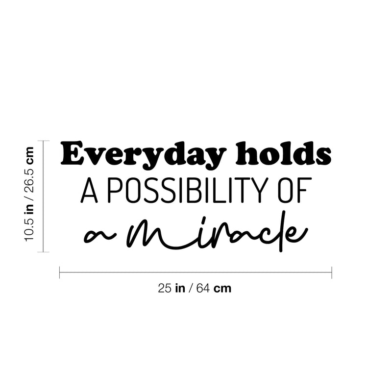 Vinyl Wall Art Decal - Everyday Holds A Possibility Of Miracle - 10.5" x 25" - Trendy Cute Inspiring Good Vibes Quote Sticker For Bedroom Closet Living Room School Coffee Shop Lovely Decor 4
