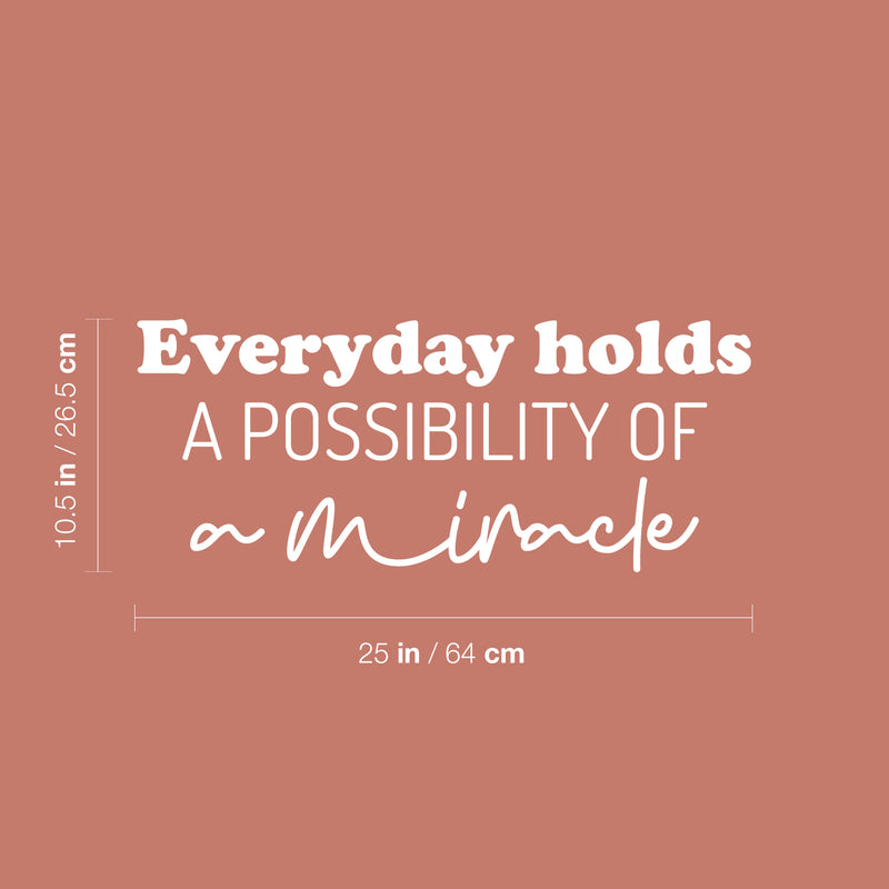 Vinyl Wall Art Decal - Everyday Holds A Possibility Of Miracle - 10.5" x 25" - Trendy Cute Inspiring Good Vibes Quote Sticker For Bedroom Closet Living Room School Coffee Shop Lovely Decor 4