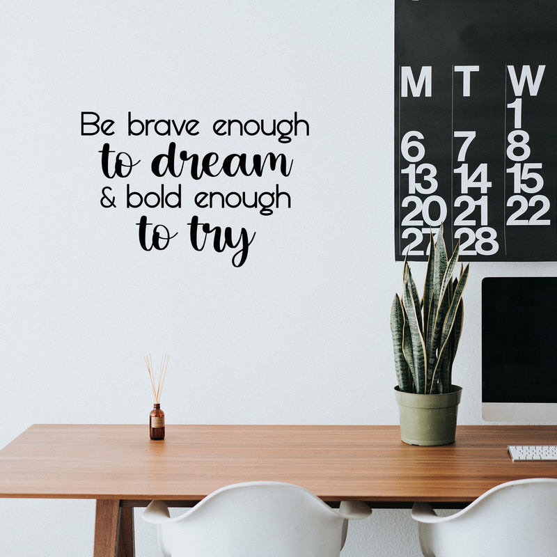 Vinyl Wall Art Decal - Be Brave Enough To Dream & Bold Enough To Try - 16. Trendy Motivating Positive Cute Quote Sticker For Bedroom Living Room School Office Coffee Shop Decor 3