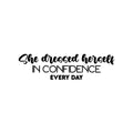 Vinyl Wall Art Decal - She Dressed Herself In Confidence Every Day - 6. Modern Cute Inspiring Positive Feminine Quote Sticker For Bedroom Closet Boutique Beauty Salon Spa Office Decor 1