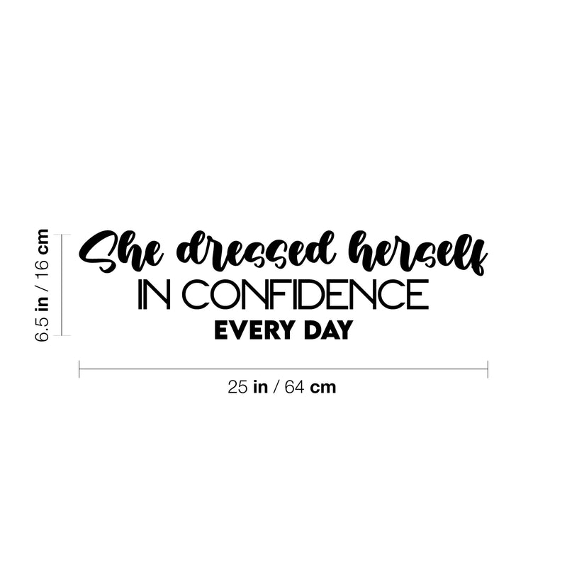 Vinyl Wall Art Decal - She Dressed Herself In Confidence Every Day - 6.5" x 25" - Modern Cute Inspiring Positive Feminine Quote Sticker For Bedroom Closet  Boutique Beauty Salon Spa Office Decor 4