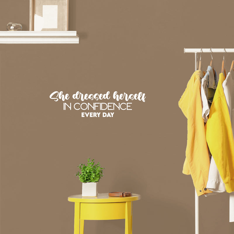 Vinyl Wall Art Decal - She Dressed Herself In Confidence Every Day - 6. Modern Cute Inspiring Positive Feminine Quote Sticker For Bedroom Closet Boutique Beauty Salon Spa Office Decor 5