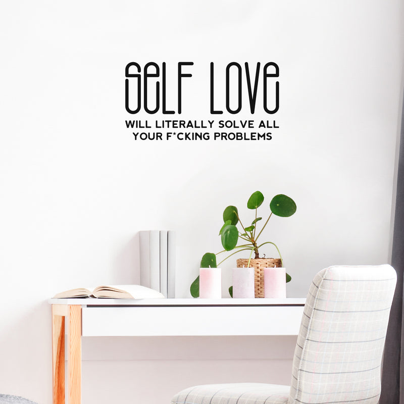 Vinyl Wall Art Decal - Self Love Will Literally Solve All Your F*cking Problems - 13" x 25" - Trendy Inspirational Sarcastic Quote Sticker For Home Bedroom Living Room Decor 2