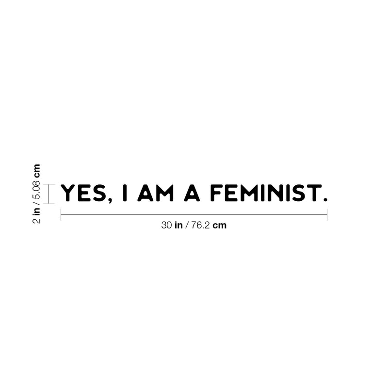 Vinyl Wall Art Decal - Yes I Am A Feminist - 2" x 30" - Trendy Motivational Feminism Quote Sticker For Woman Home Bedroom Living Room Store Work Office Decor 4