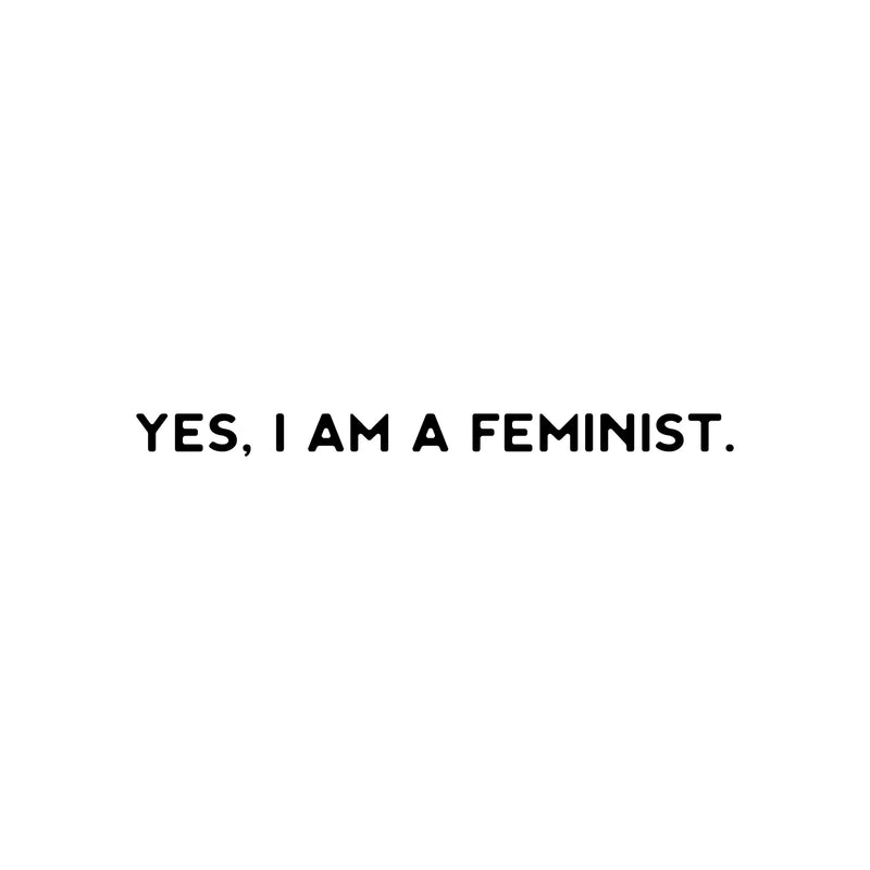 Vinyl Wall Art Decal - Yes I Am A Feminist - Trendy Motivational Feminism Quote Sticker For Woman Home Bedroom Living Room Store Work Office Decor 1