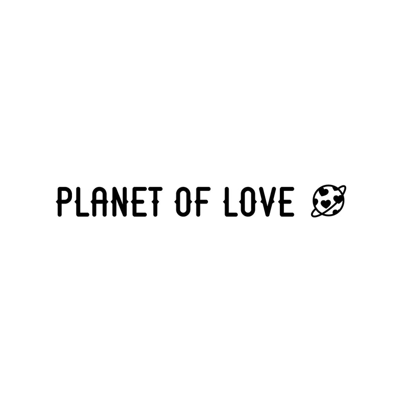 Vinyl Wall Art Decal - Planet Of Love - 3" x 30" - Trendy Inspiring Positive Lovely Quote Sticker For Bedroom Kids Room Playroom Nursery Daycare Classroom Cute Decor 1