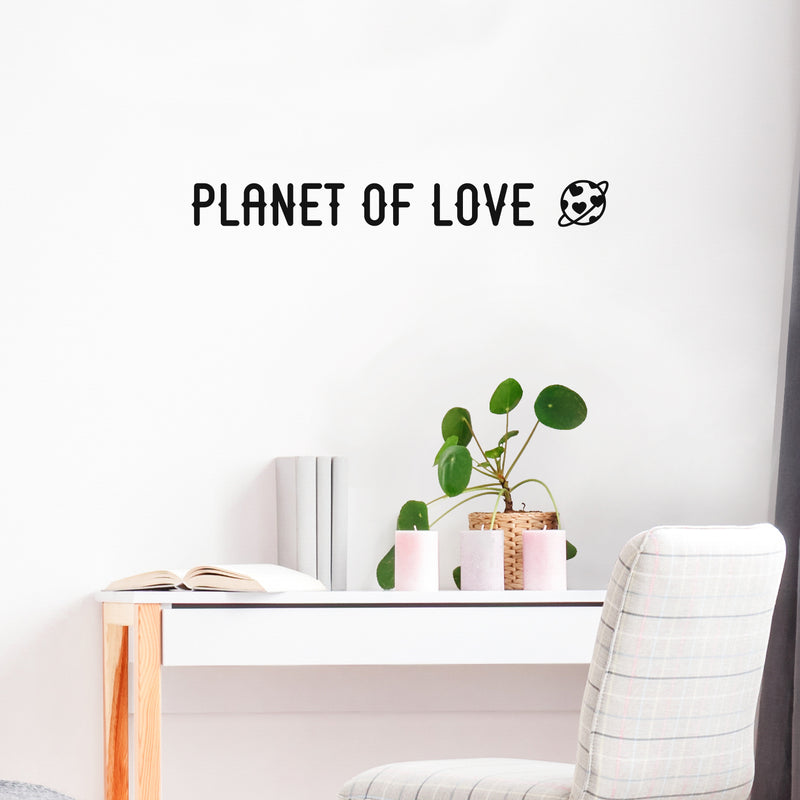 Vinyl Wall Art Decal - Planet Of Love - 3" x 30" - Trendy Inspiring Positive Lovely Quote Sticker For Bedroom Kids Room Playroom Nursery Daycare Classroom Cute Decor 3