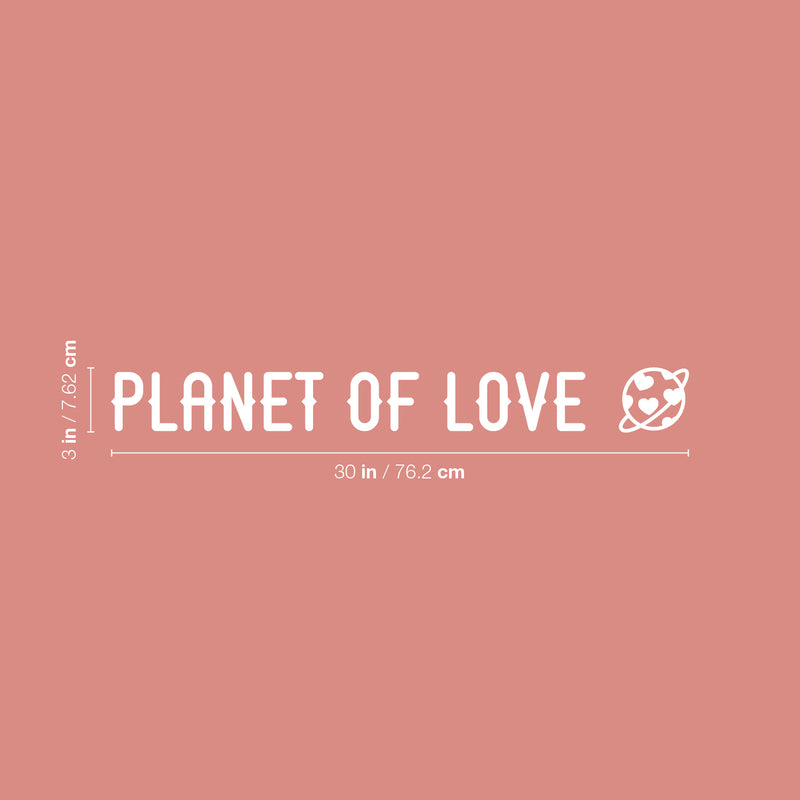 Vinyl Wall Art Decal - Planet Of Love - 3" x 30" - Trendy Inspiring Positive Lovely Quote Sticker For Bedroom Kids Room Playroom Nursery Daycare Classroom Cute Decor 4