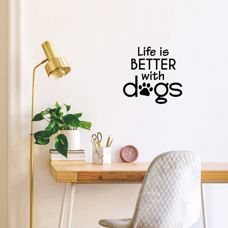 Vinyl Wall Art Decal - Life Is Better With Dogs - 16. Modern Inspirational Cute Doggie Quote Sticker For Home Vet Office Bedroom Living Room Dog Lovers Decor 2