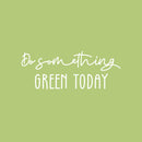 Vinyl Wall Art Decal - Do Something Green Today - 9.5" x 25" - Trendy Motivational Minimal Quote Sticker For Family Home Office Living Room Entryway Plants Health Patio Decor 1